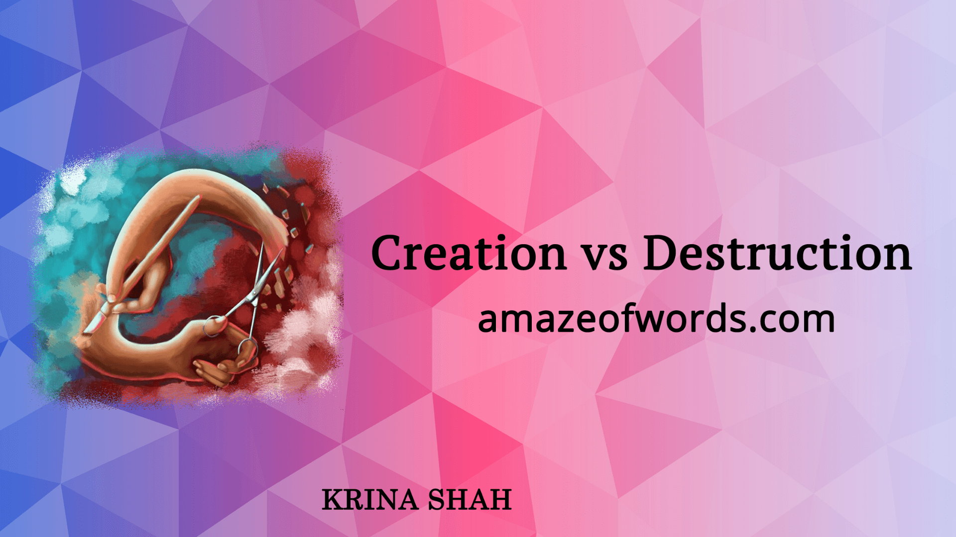 Creation & Destruction — Different sides of a same coin