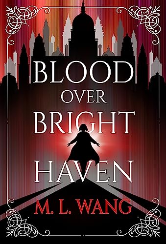 Blood over Bright Haven by M.L.Wang